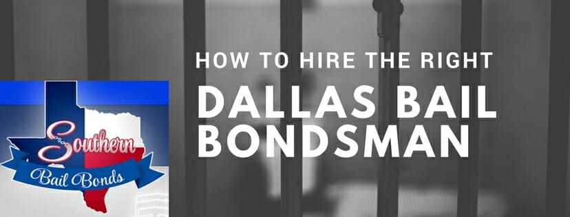 how to hire the right dallas county bail bondsman